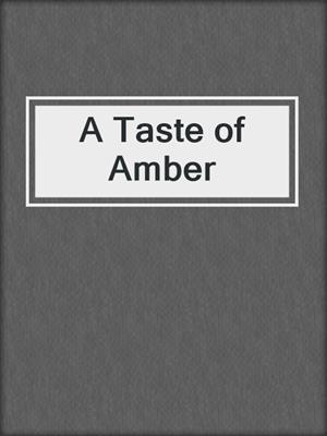 cover image of A Taste of Amber