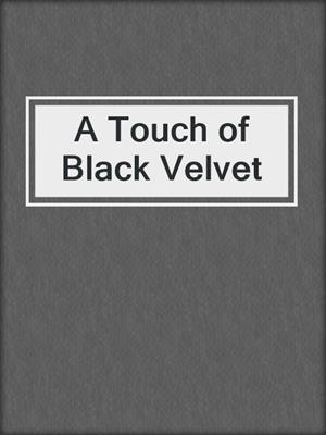 cover image of A Touch of Black Velvet