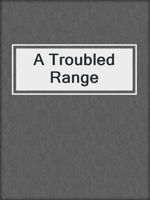 cover image of A Troubled Range