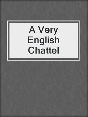 cover image of A Very English Chattel