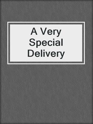 cover image of A Very Special Delivery
