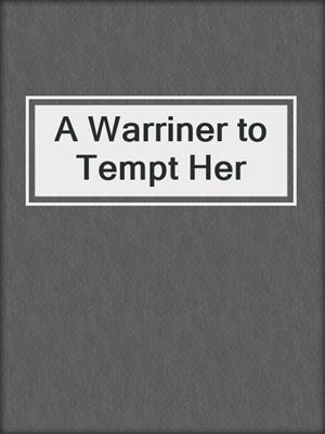 cover image of A Warriner to Tempt Her