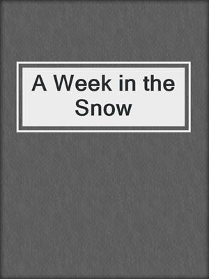 cover image of A Week in the Snow