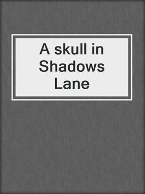 A skull in Shadows Lane