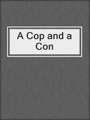 cover image of A Cop and a Con