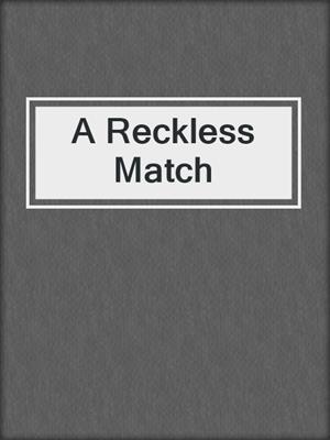 cover image of A Reckless Match