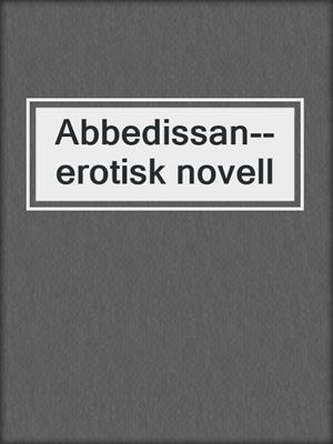 cover image of Abbedissan--erotisk novell