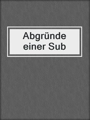 cover image of Abgründe einer Sub