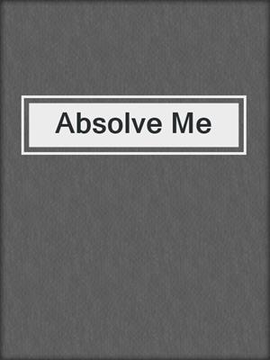 cover image of Absolve Me