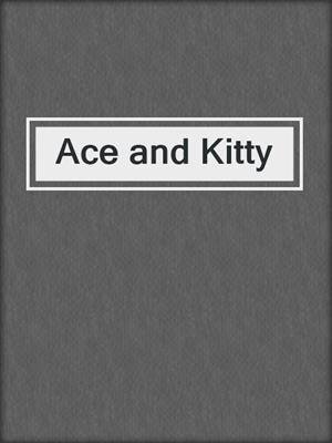Ace and Kitty