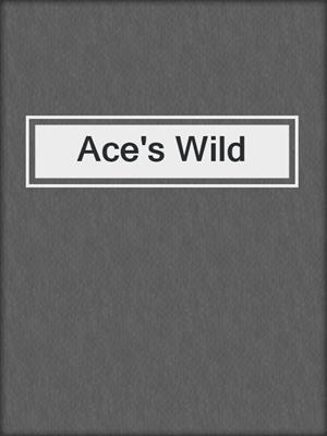 cover image of Ace's Wild