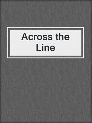 cover image of Across the Line