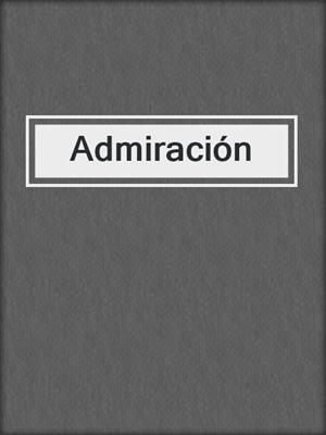 cover image of Admiración