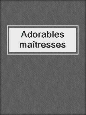 cover image of Adorables maîtresses