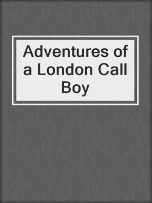 cover image of Adventures of a London Call Boy