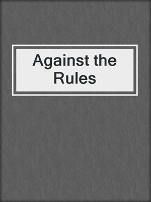cover image of Against the Rules