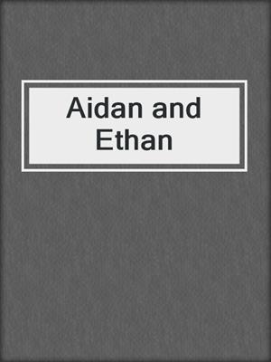 cover image of Aidan and Ethan