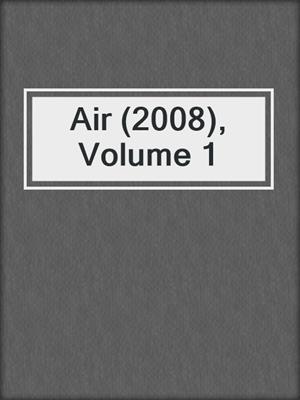 cover image of Air (2008), Volume 1