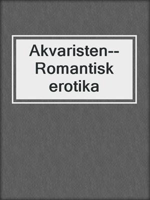 cover image of Akvaristen--Romantisk erotika