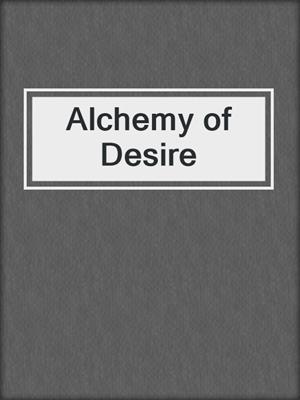 cover image of Alchemy of Desire