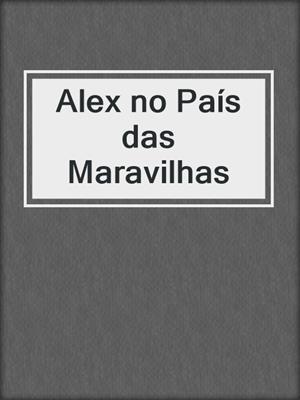cover image of Alex no País das Maravilhas