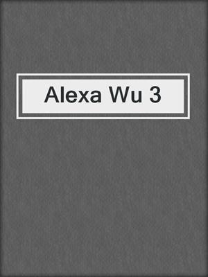 cover image of Alexa Wu 3