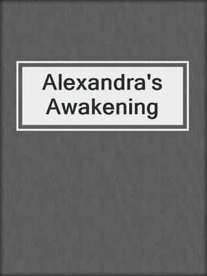 cover image of Alexandra's Awakening