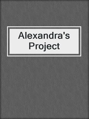 cover image of Alexandra's Project