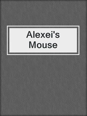 cover image of Alexei's Mouse