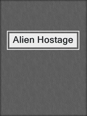 cover image of Alien Hostage