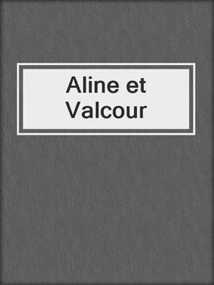 cover image of Aline et Valcour
