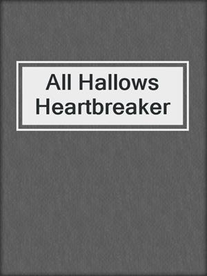 cover image of All Hallows Heartbreaker
