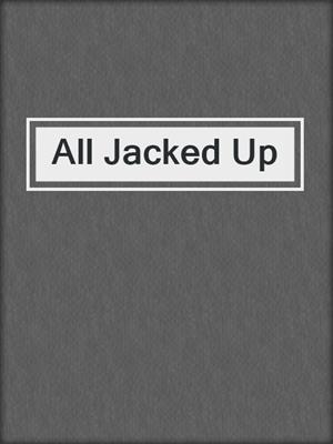 cover image of All Jacked Up