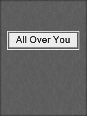 cover image of All Over You