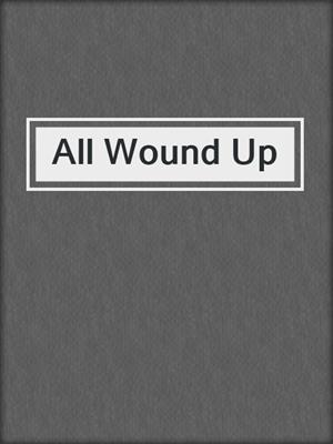 cover image of All Wound Up