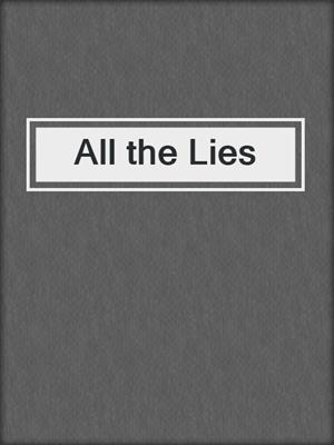 cover image of All the Lies