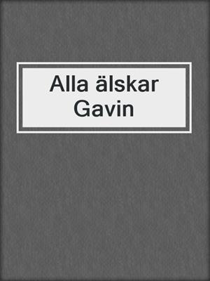 cover image of Alla älskar Gavin