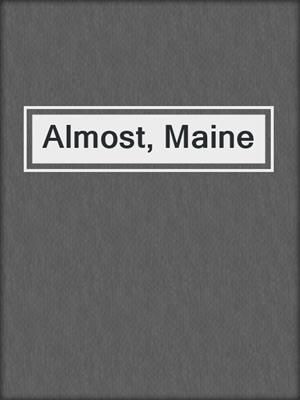 cover image of Almost, Maine