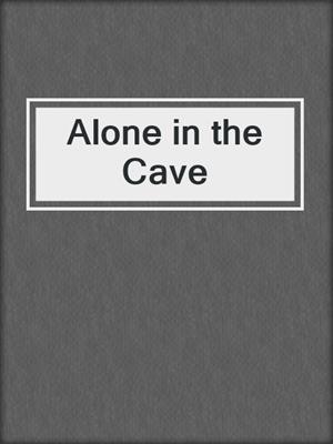 Alone in the Cave