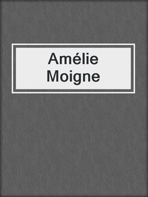 cover image of Amélie Moigne