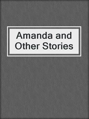 cover image of Amanda and Other Stories
