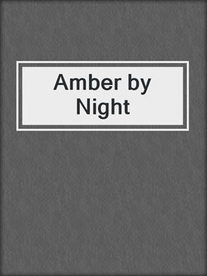 cover image of Amber by Night