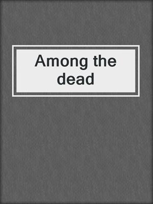 Among the dead
