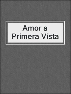 cover image of Amor a Primera Vista