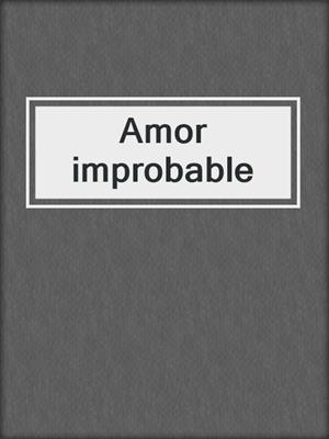 cover image of Amor improbable