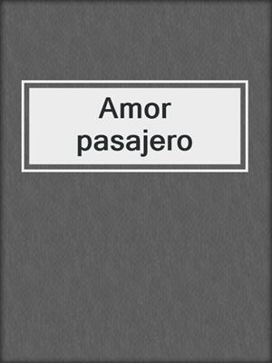cover image of Amor pasajero