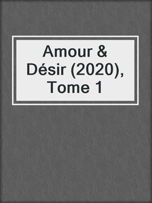 cover image of Amour & Désir (2020), Tome 1