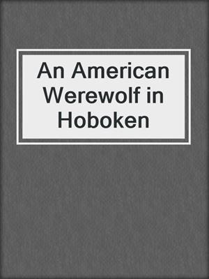 cover image of An American Werewolf in Hoboken