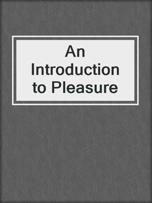 cover image of An Introduction to Pleasure
