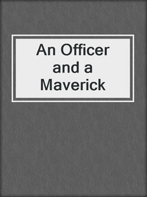 cover image of An Officer and a Maverick